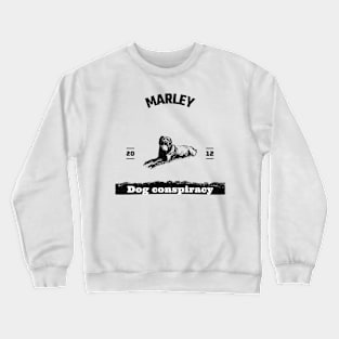 Marley Dog conspiracy Crewneck Sweatshirt